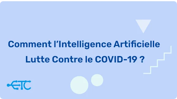 Comment l’IA devient un outil approprié en réponse à l’épidémie mondiale – COVID-19