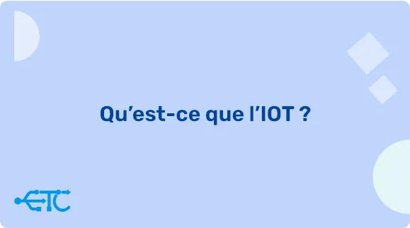 Qu’est-ce que l’IOT ?