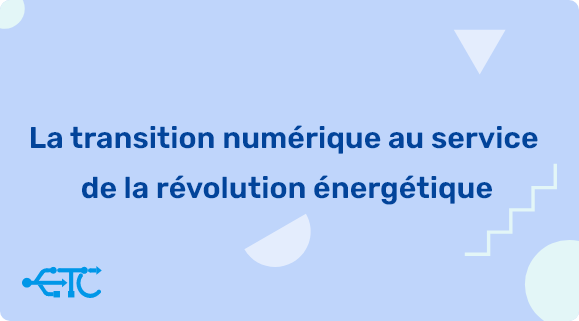 La transition numérique au service de la révolution énergétique