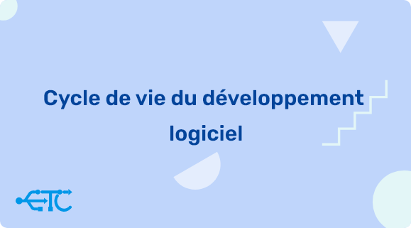 Cycle de vie du développement logiciel : Qu’est-ce que le SDLC ?