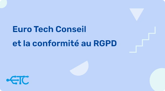 Euro Tech Conseil : L’Exemple de Conformité RGPD dans le Développement Agile