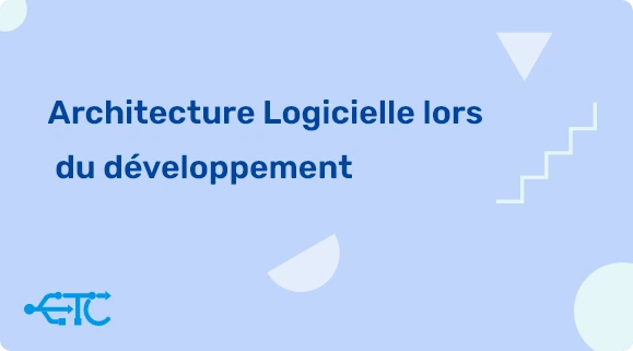 Architecture Logicielle lors du développement