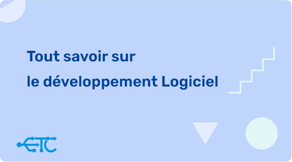 Tout savoir sur le développement Logiciel