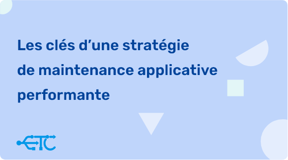 Les bonnes pratiques pour mettre en place une stratégie de maintenance applicative efficace