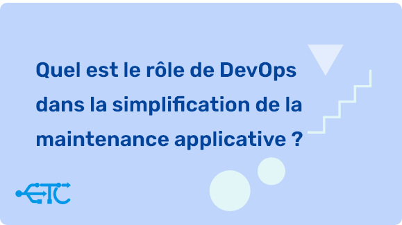 Le rôle de DevOps dans la simplification de la maintenance applicative