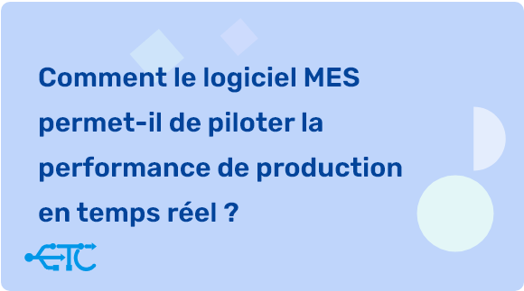 Comprendre le logiciel MES : Piloter la performance de production en temps réel