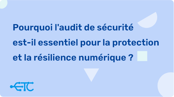 L’Audit de Sécurité : Un Pilier Essentiel pour la Protection Numérique