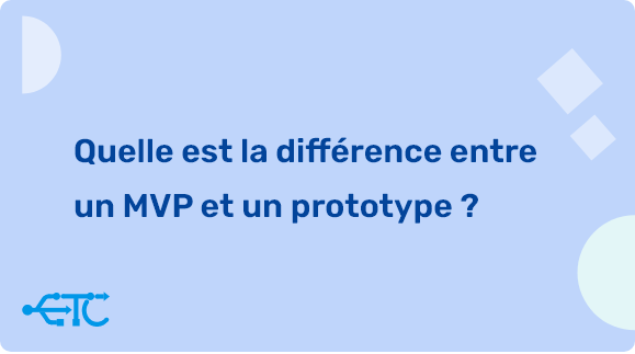 MVP vs Prototype : Quelle est la Différence et Comment Choisir la Bonne Approche pour Votre Projet ?